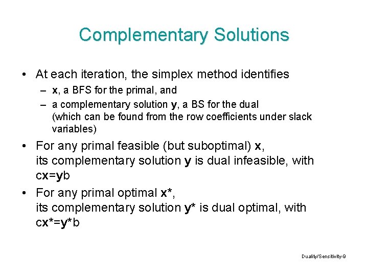 Complementary Solutions • At each iteration, the simplex method identifies – x, a BFS