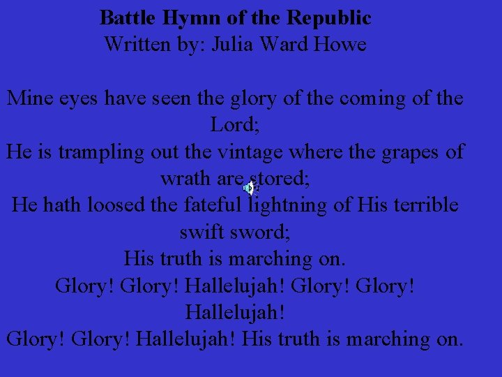 Battle Hymn of the Republic Written by: Julia Ward Howe Mine eyes have seen