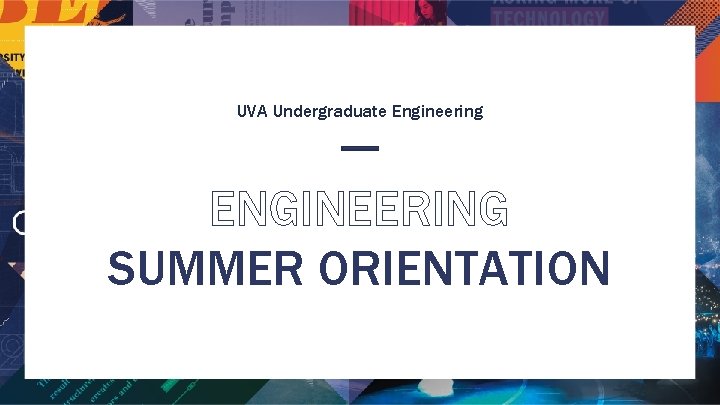 UVA Undergraduate Engineering ENGINEERING SUMMER ORIENTATION 
