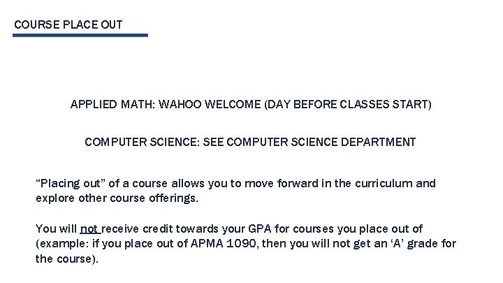 COURSE PLACE OUT APPLIED MATH: WAHOO WELCOME (DAY BEFORE CLASSES START) COMPUTER SCIENCE: SEE