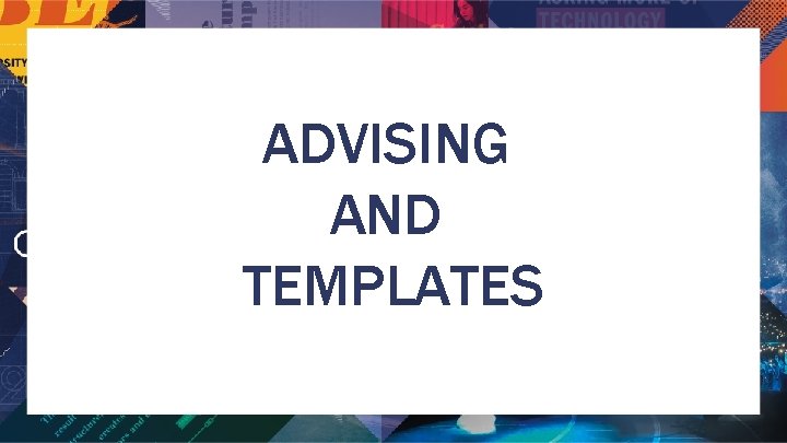 ADVISING AND TEMPLATES 
