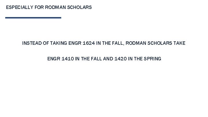 ESPECIALLY FOR RODMAN SCHOLARS INSTEAD OF TAKING ENGR 1624 IN THE FALL, RODMAN SCHOLARS