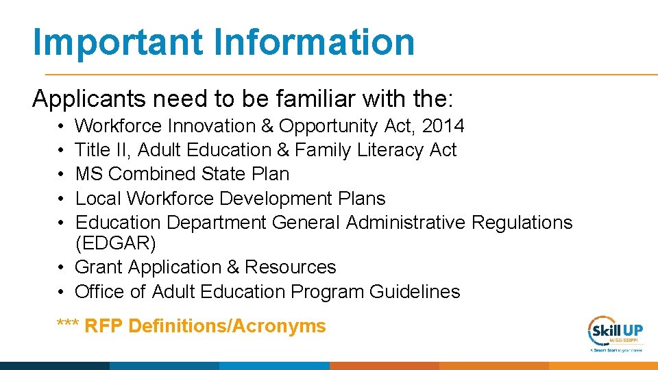 Important Information Applicants need to be familiar with the: • Workforce Innovation & Opportunity