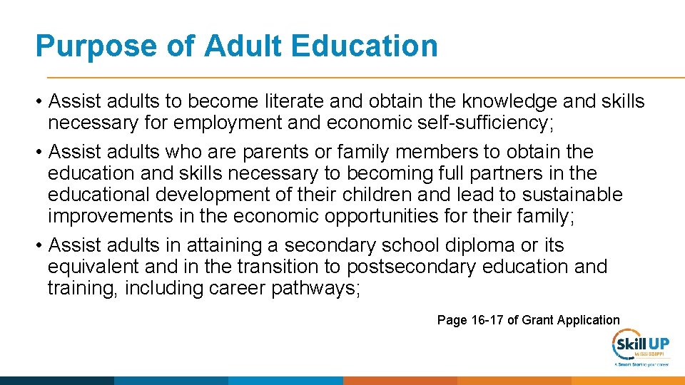 Purpose of Adult Education • Assist adults to become literate and obtain the knowledge