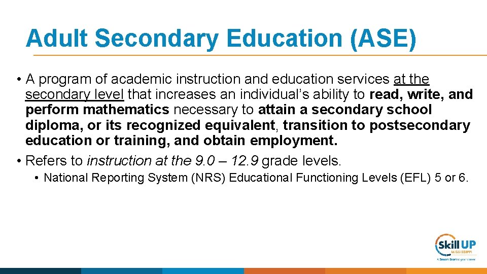 Adult Secondary Education (ASE) • A program of academic instruction and education services at