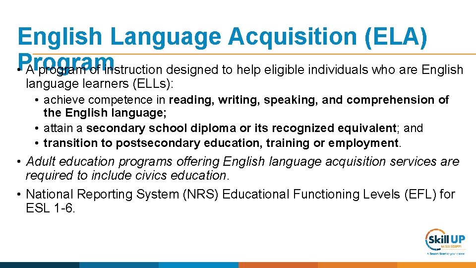 English Language Acquisition (ELA) Program • A program of instruction designed to help eligible