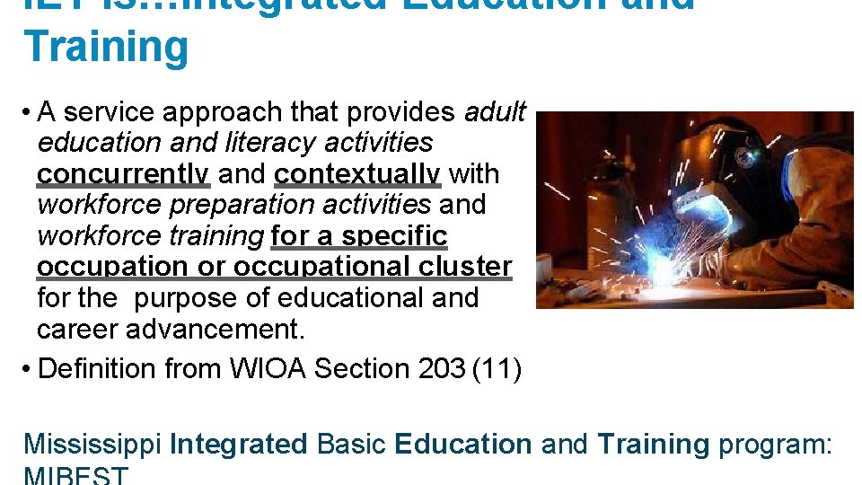 IET is…Integrated Education and Training • A service approach that provides adult education and