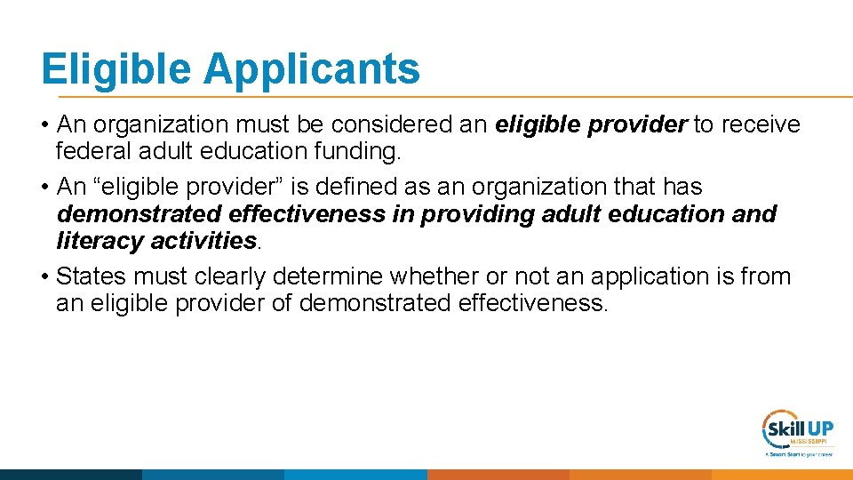 Eligible Applicants • An organization must be considered an eligible provider to receive federal