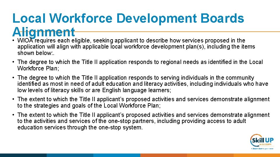 Local Workforce Development Boards Alignment • WIOA requires each eligible, seeking applicant to describe