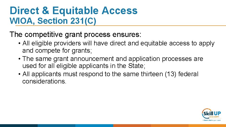 Direct & Equitable Access WIOA, Section 231(C) The competitive grant process ensures: • All