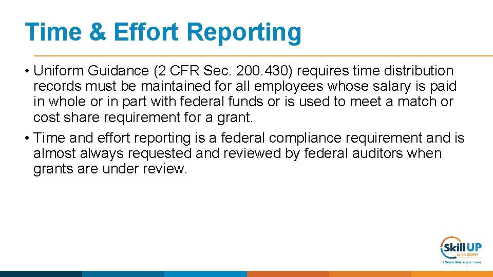 Time & Effort Reporting • Uniform Guidance (2 CFR Sec. 200. 430) requires time