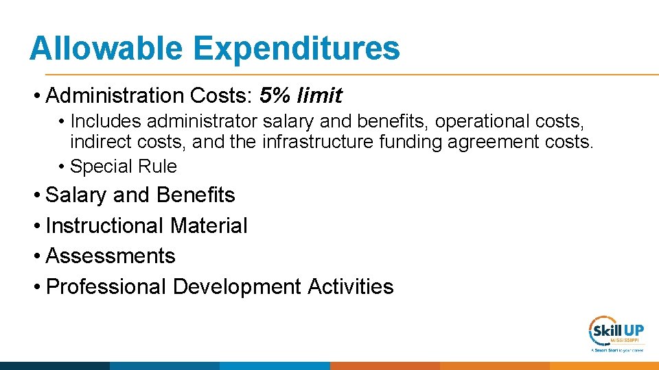 Allowable Expenditures • Administration Costs: 5% limit • Includes administrator salary and benefits, operational