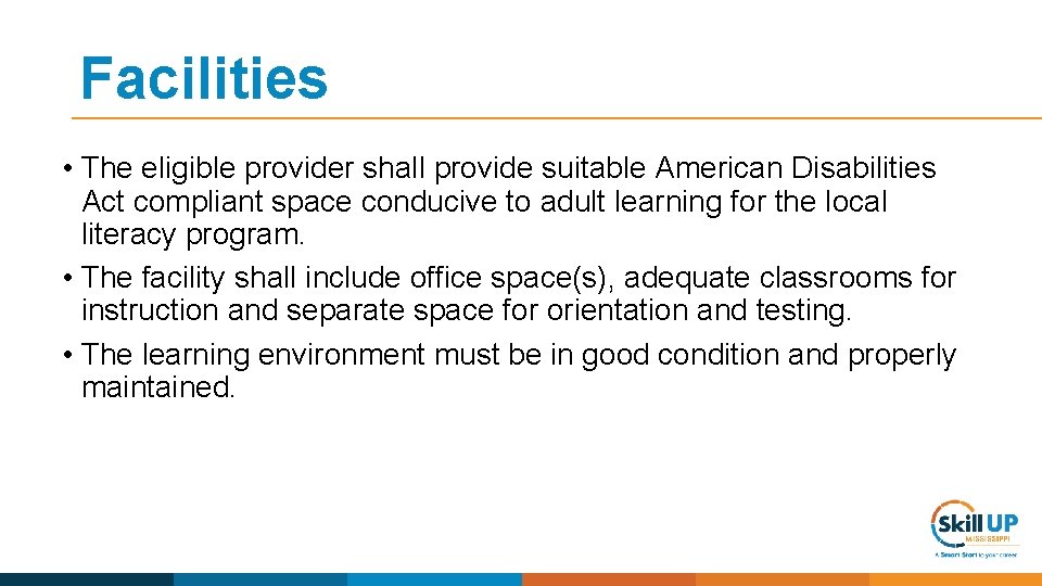 Facilities • The eligible provider shall provide suitable American Disabilities Act compliant space conducive