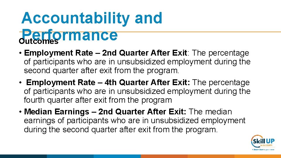 Accountability and Performance Outcomes • Employment Rate – 2 nd Quarter After Exit: The