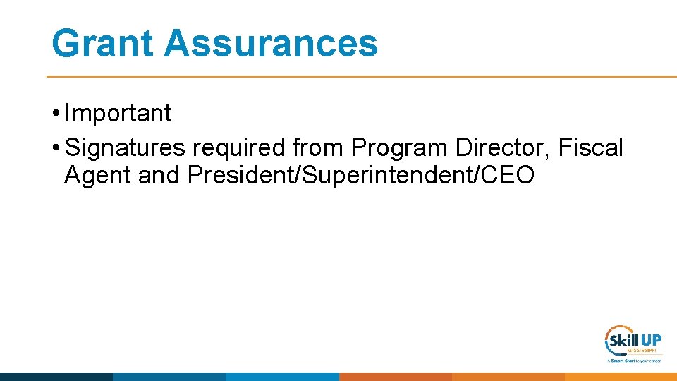 Grant Assurances • Important • Signatures required from Program Director, Fiscal Agent and President/Superintendent/CEO