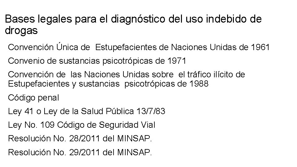 Bases legales para el diagnóstico del uso indebido de drogas Convención Única de Estupefacientes Bases legales para el diagnóstico del uso indebido de drogas Convención Única de Estupefacientes