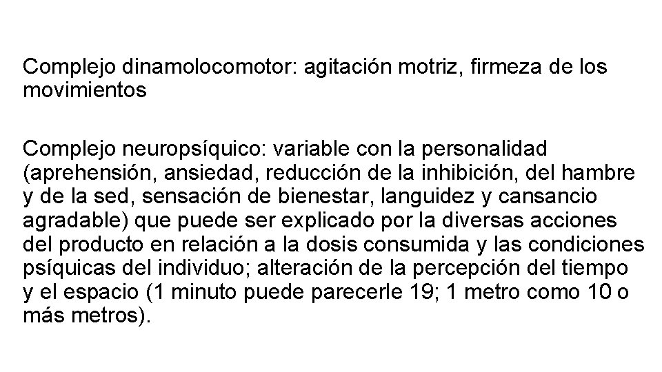 Complejo dinamolocomotor: agitación motriz, firmeza de los movimientos Complejo neuropsíquico: variable con la personalidad Complejo dinamolocomotor: agitación motriz, firmeza de los movimientos Complejo neuropsíquico: variable con la personalidad