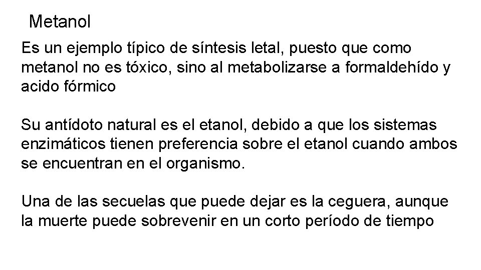 Metanol Es un ejemplo típico de síntesis letal, puesto que como metanol no es Metanol Es un ejemplo típico de síntesis letal, puesto que como metanol no es