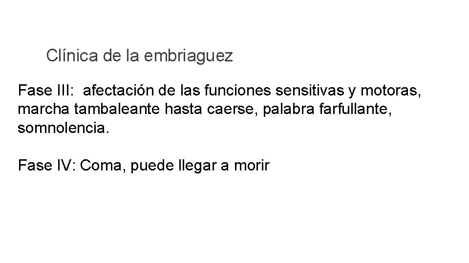 Clínica de la embriaguez Fase III: afectación de las funciones sensitivas y motoras, marcha Clínica de la embriaguez Fase III: afectación de las funciones sensitivas y motoras, marcha
