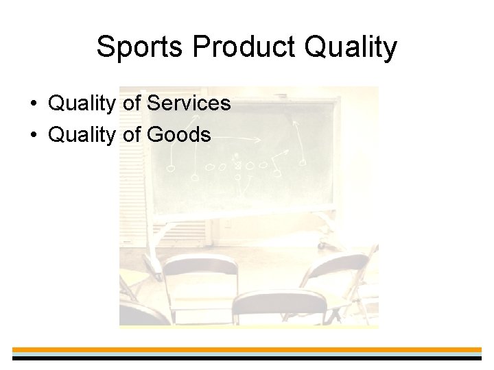 Sports Product Quality • Quality of Services • Quality of Goods 