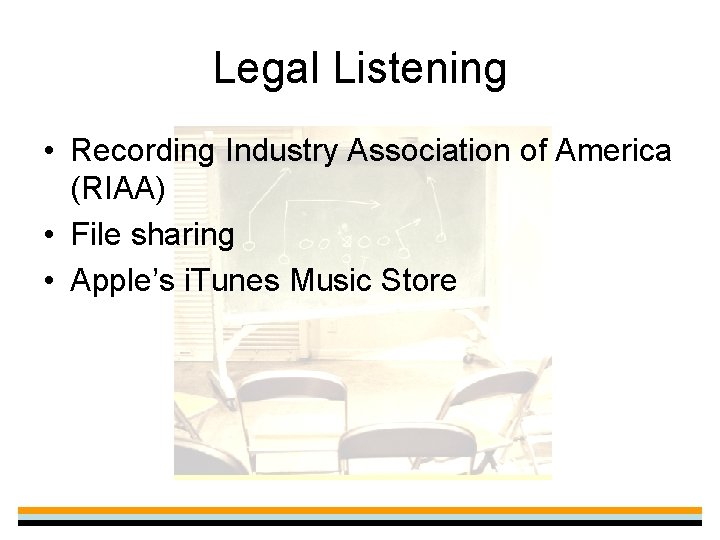 Legal Listening • Recording Industry Association of America (RIAA) • File sharing • Apple’s