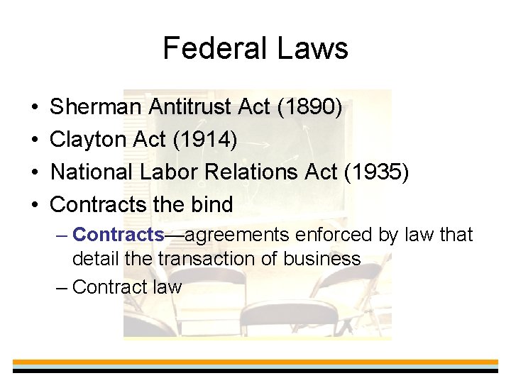 Federal Laws • • Sherman Antitrust Act (1890) Clayton Act (1914) National Labor Relations
