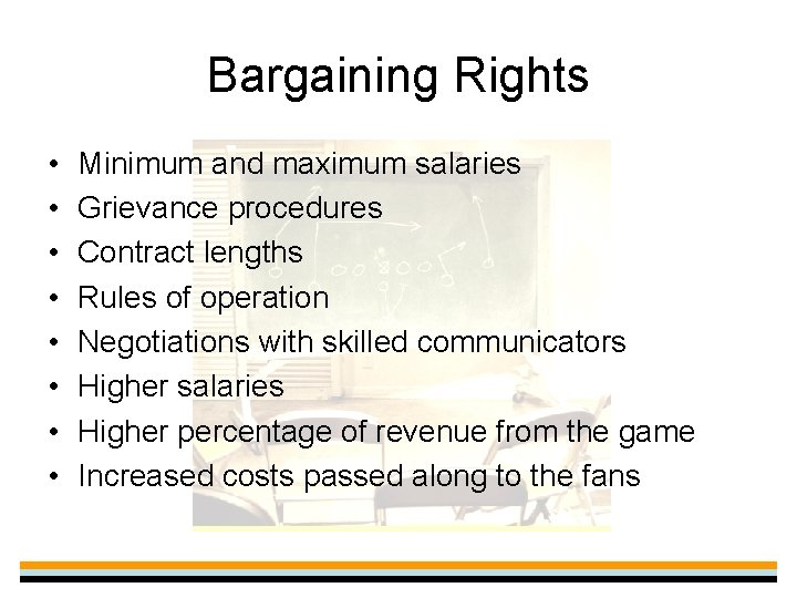 Bargaining Rights • • Minimum and maximum salaries Grievance procedures Contract lengths Rules of