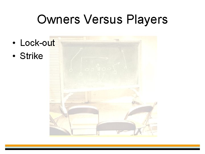 Owners Versus Players • Lock-out • Strike 