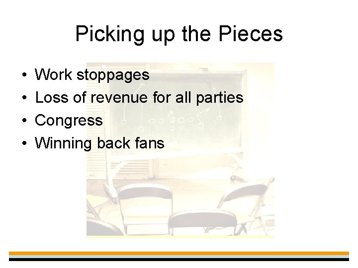 Picking up the Pieces • • Work stoppages Loss of revenue for all parties