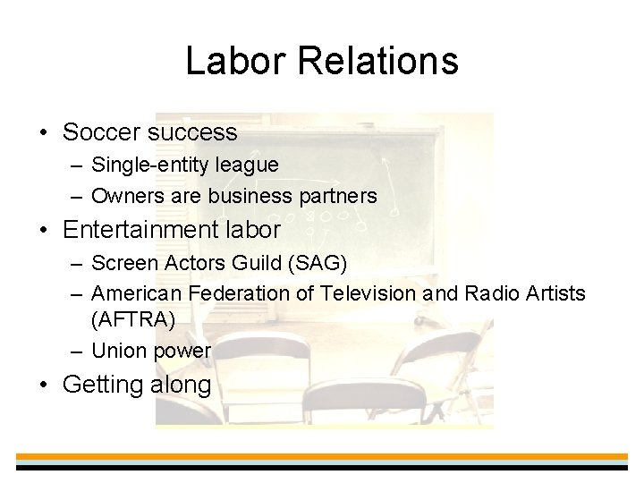 Labor Relations • Soccer success – Single-entity league – Owners are business partners •