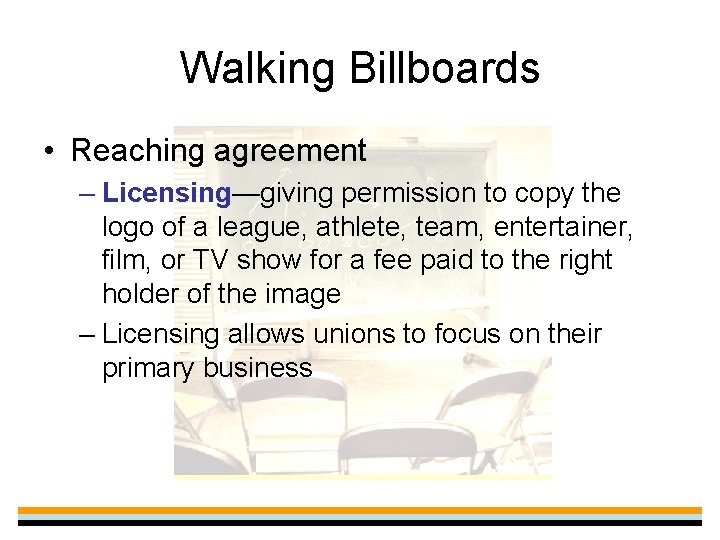 Walking Billboards • Reaching agreement – Licensing—giving permission to copy the logo of a