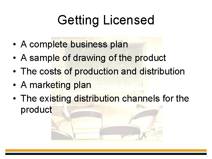 Getting Licensed • • • A complete business plan A sample of drawing of
