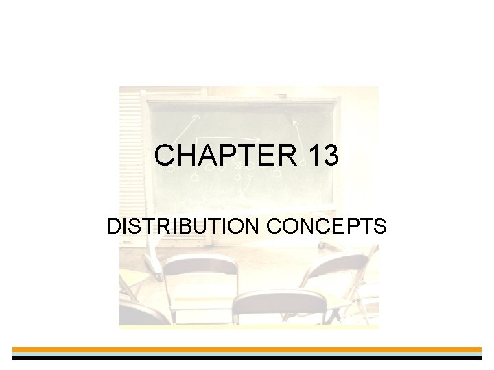 CHAPTER 13 DISTRIBUTION CONCEPTS 