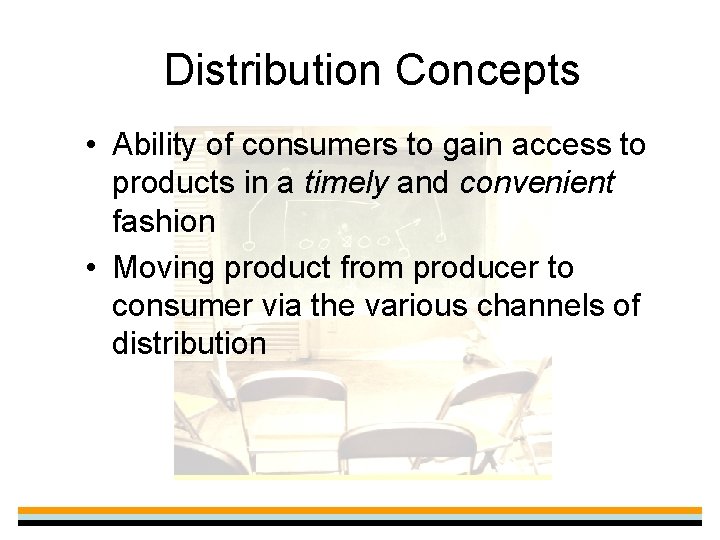 Distribution Concepts • Ability of consumers to gain access to products in a timely
