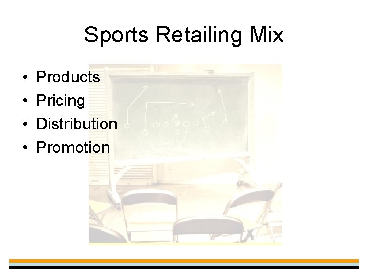 Sports Retailing Mix • • Products Pricing Distribution Promotion 