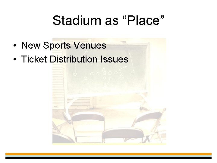 Stadium as “Place” • New Sports Venues • Ticket Distribution Issues 