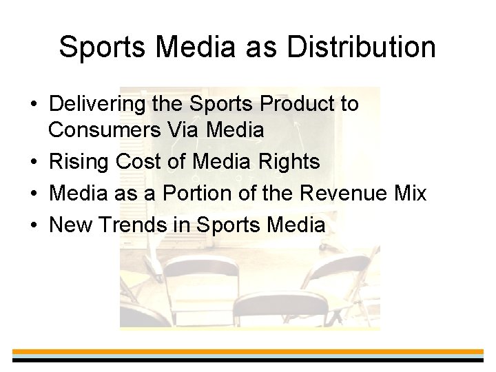 Sports Media as Distribution • Delivering the Sports Product to Consumers Via Media •