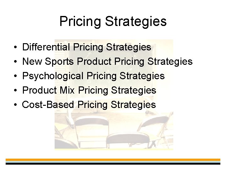 Pricing Strategies • • • Differential Pricing Strategies New Sports Product Pricing Strategies Psychological