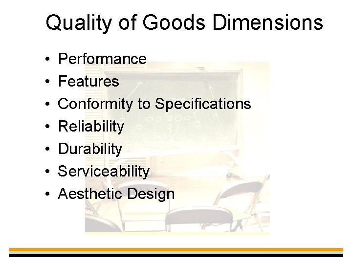Quality of Goods Dimensions • • Performance Features Conformity to Specifications Reliability Durability Serviceability