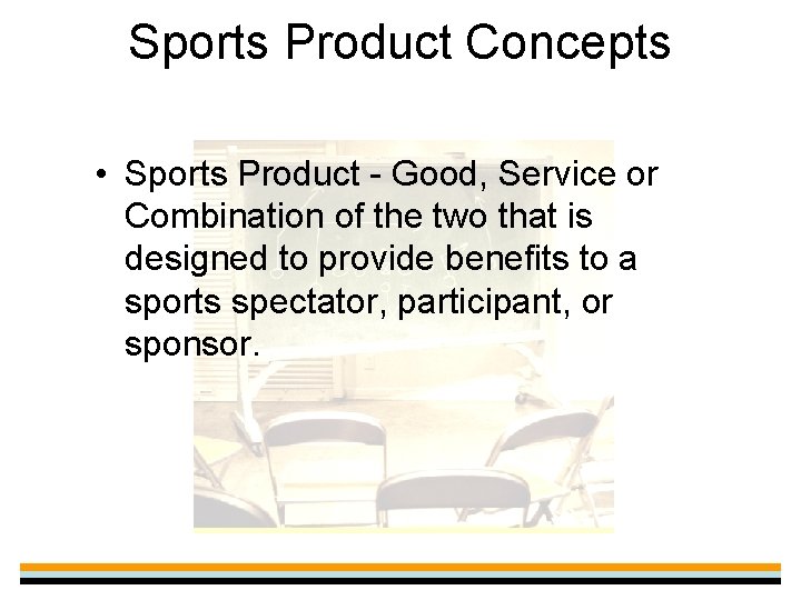 Sports Product Concepts • Sports Product - Good, Service or Combination of the two