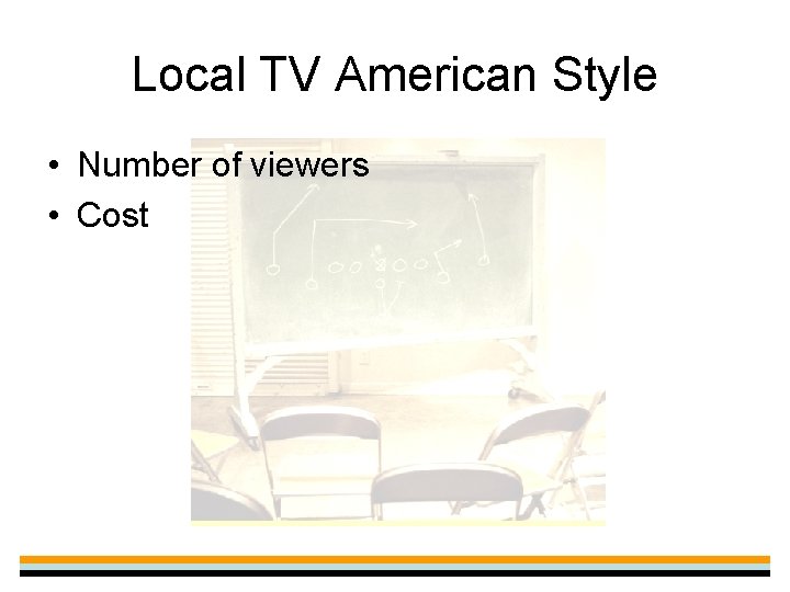 Local TV American Style • Number of viewers • Cost 