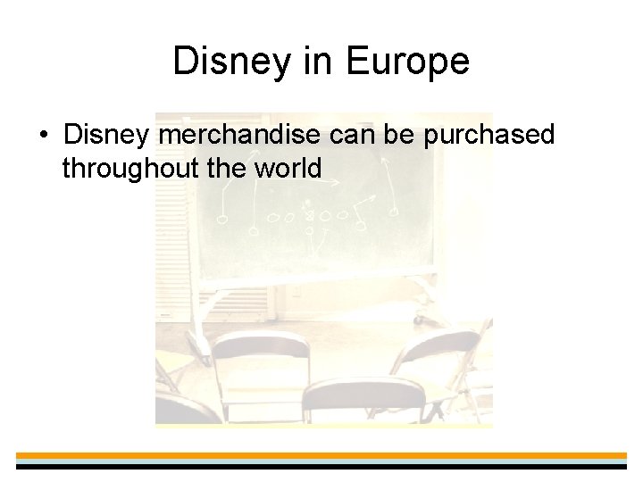Disney in Europe • Disney merchandise can be purchased throughout the world 
