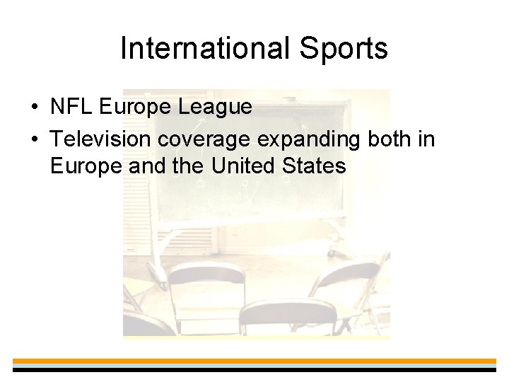 International Sports • NFL Europe League • Television coverage expanding both in Europe and