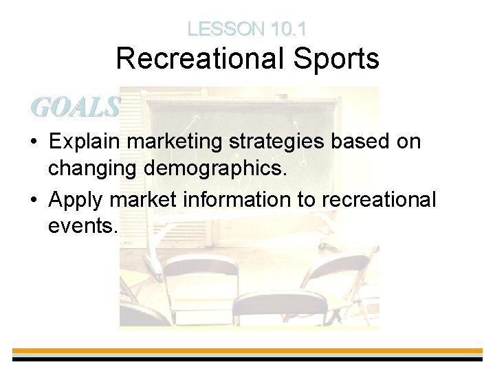 LESSON 10. 1 Recreational Sports GOALS • Explain marketing strategies based on changing demographics.