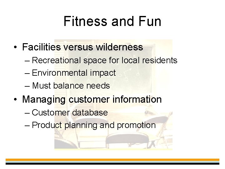 Fitness and Fun • Facilities versus wilderness – Recreational space for local residents –