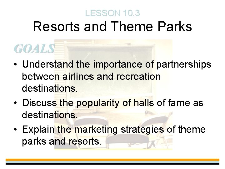 LESSON 10. 3 Resorts and Theme Parks GOALS • Understand the importance of partnerships
