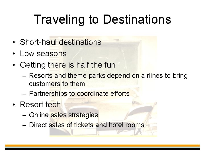 Traveling to Destinations • Short-haul destinations • Low seasons • Getting there is half