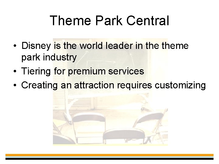 Theme Park Central • Disney is the world leader in theme park industry •