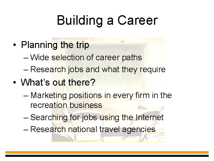 Building a Career • Planning the trip – Wide selection of career paths –