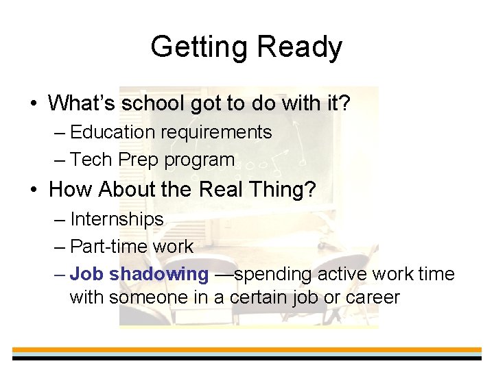 Getting Ready • What’s school got to do with it? – Education requirements –